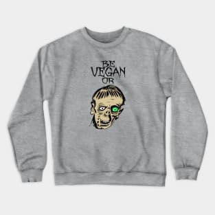 be vegan or ... Crewneck Sweatshirt